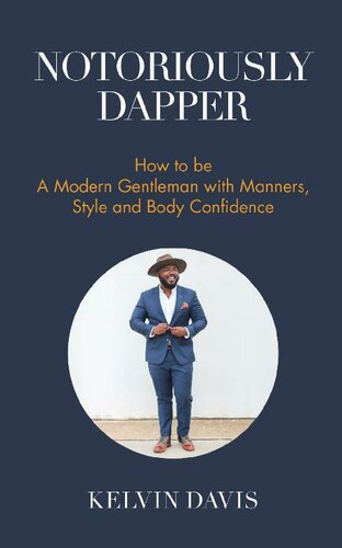 Notoriously Dapper: How to Be a Modern Gentleman with Manners, Style and Body Confidence