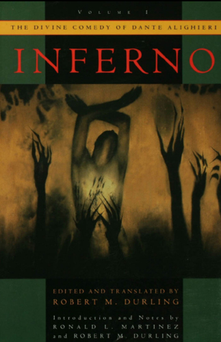 The divine comedy of Dante Alighieri. Volume 1, Inferno ; ed. and transl. by Robert M. Durling ; introd. and notes by Ronald L. Martinez and Robert M. Durling ; ill. by Robert Turner