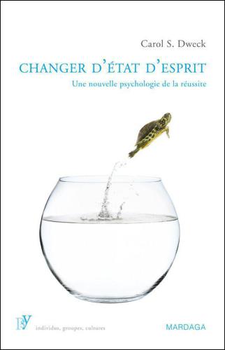 Changer d'état d'esprit: Une nouvelle psychologie de la réussite