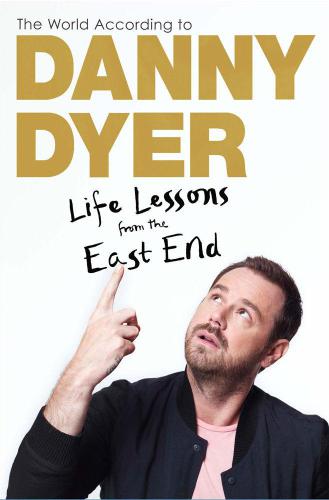 The World According to Danny Dyer: Life Lessons from the East End