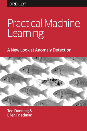 Practical machine learning: a new look at anomaly detection