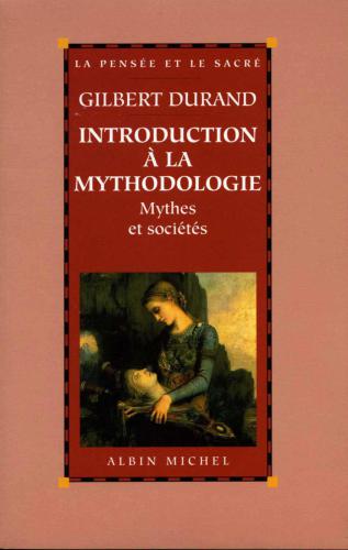 Introduction à la mythodologie: Mythes et sociétés (La Pensée et le Sacré)