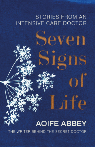 Seven signs of life: Stories from an Intensive Care Doctor