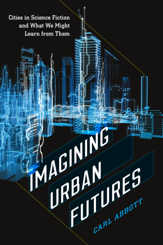 Imagining Urban Futures: Cities in Science Fiction and What We Might Learn From Them
