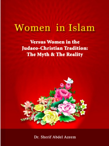 Women in Islam: versus women in the Judaeo-Christian tradition: the myth and the reality