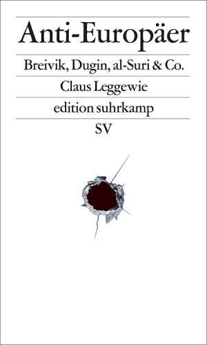 Anti-Europäer: Breivik, Dugin, al-Suri & Co