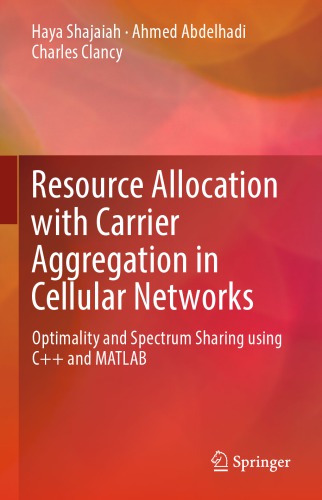 Resource Allocation with Carrier Aggregation in Cellular Networks: Optimality and Spectrum Sharing using C++ and MATLAB