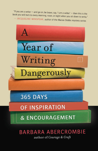 A Year of Writing Dangerously: 365 Days of Inspiration and Encouragement