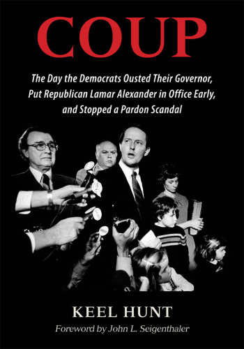Coup: the day the Democrats ousted their governor, put Republican Lamar Alexander in office early, and stopped a pardon scandal