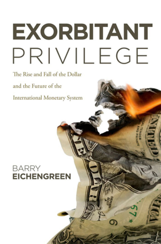 Exorbitant privilege: the rise and fall of the dollar