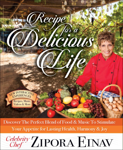 RECIPE FOR A DELICIOUS LIFE: discover the perfect blend of food & music to stimulate your ... appetite for lasting health, harmony & joy!
