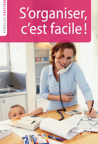 S'organiser, c'est facile!: [guide pratique à l'usage des femmes]