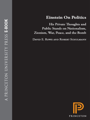 Einstein on politics: his private thoughts and public stands on nationalism, Zionism, war, peace and the bomb