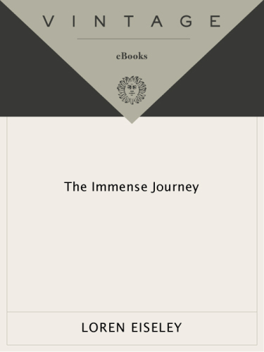 The immense journey: an imaginative naturalist explores the mysteries of man and nature