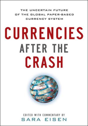 Currencies after the crash the uncertain future of the global paper-based currency system