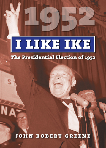 I like Ike: the presidential election of 1952