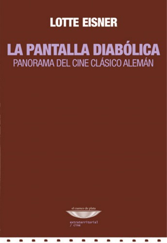 La pantalla demoniaca: Panorama del cine clásico alemán
