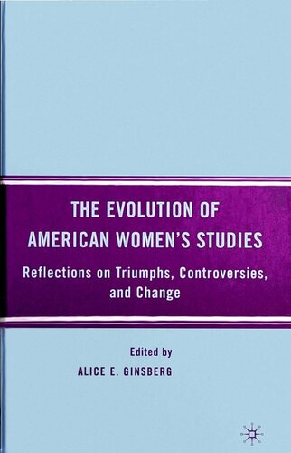 The Evolution of American Women’s Studies: Reflections on Triumphs, Controversies, and Change