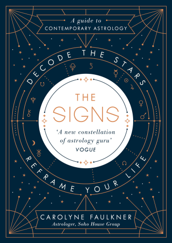 The signs: decode the stars, reframe your life