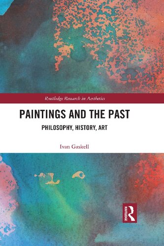 Paintings and the Past: Philosophy, History, Art (Routledge Research in Aesthetics)
