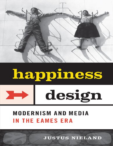 Happiness by Design: Modernism and Media in the Eames Era