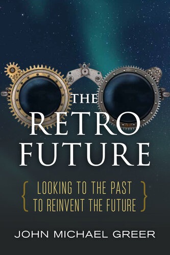 The Retro Future: Looking to the Past to Reinvent the Future