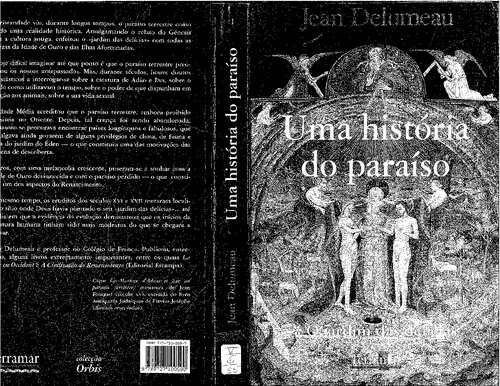 Uma história do paraíso ; o jardim das delícias