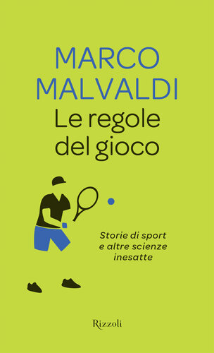 Le regole del gioco. Storie di sport e altre scienze inesatte