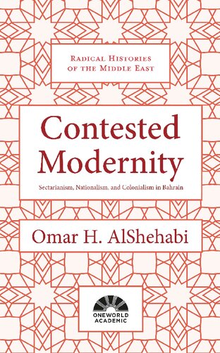 Contested Modernity: Sectarianism, Nationalism, and Colonialism in Bahrain