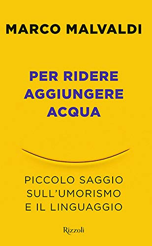 Per ridere aggiungere acqua. Piccolo saggio sull'umorismo e il linguaggio