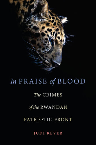 In Praise of Blood: The Crimes of the Rwandan Patriotic Front