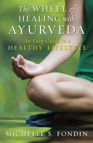 Wheel of healing with ayurveda - an easy guide to a healthy lifestyle