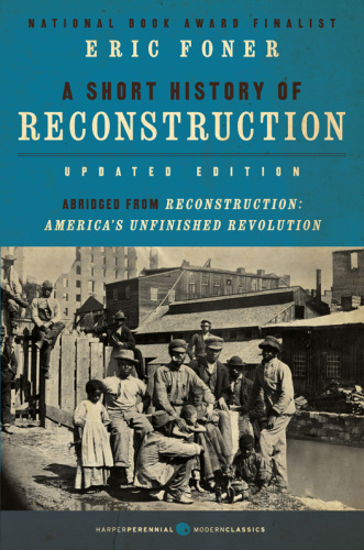 A short history of Reconstruction, 1863-1877
