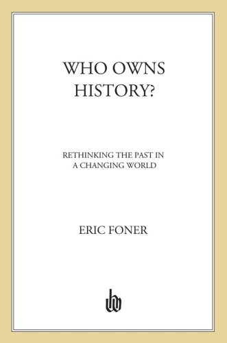 Who owns history?: rethinking the past in a changing world