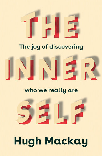 The Inner Self ; The joy of discovering who we really are