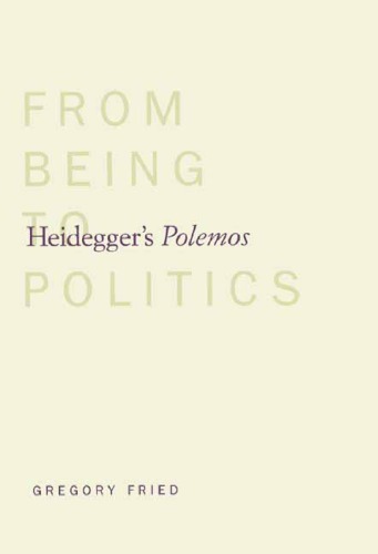 Heideggers Polemos: From Being to Politics: Gregory Fried