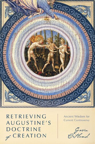 Retrieving Augustine's Doctrine of Creation: Ancient Wisdom for Current Controversy