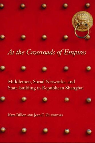 At the Crossroads of Empires: Middlemen, Social Networks, and State-Building in Republican Shanghai
