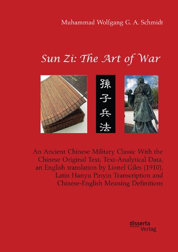 Sun Zi: The Art of War. An Ancient Chinese Military Classic With the Chinese Original Text, Text-Analytical Data, an English translation by Lionel Giles (1910), Latin Hanyu Pinyin Transcription and Chinese-English Meaning Definitions