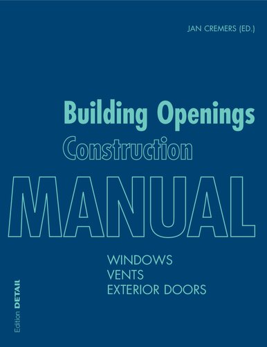 Building Openings Construction Manual: Windows, Vents, Exterior Doors (Detail Manual)