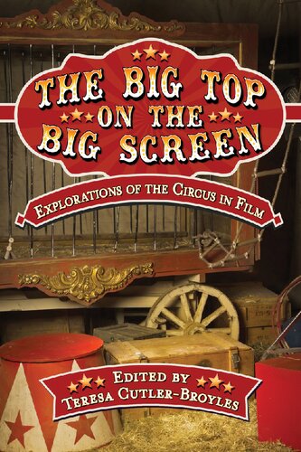 The Big Top on the Big Screen : Explorations of the Circus in Film