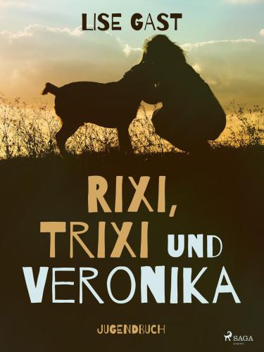 Rixi, Trixie und Veronika