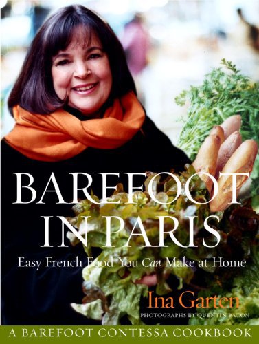 Barefoot in Paris: Easy French Food You Can Make at Home: A Cookbook