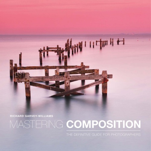 Mastering composition: the definitive guide for photographers