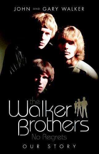 The Walker Brothers No Regrets - Our Story