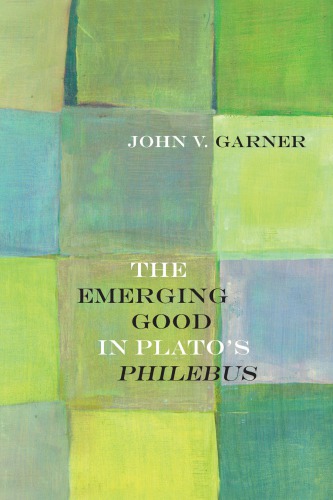 The emerging good in Plato's Philebus