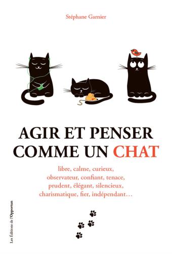 Agir et penser comme un chat: libre, calme, curieux, observateur...: cahier d'exercices