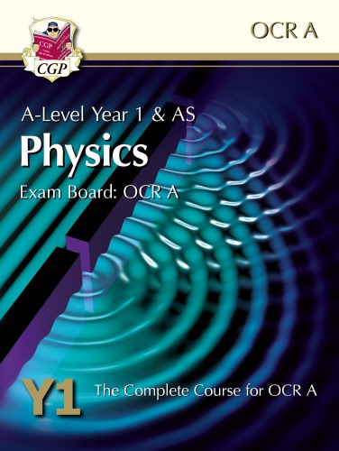 A-Level year 1 & AS physics: exam board: OCR B (advancing physics): complete revision & practice