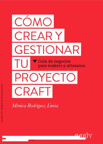 Cómo crear y gestionar tu proyecto craft : guía de negocios para makers y artesanos