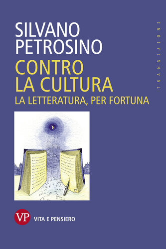 Contro la cultura. La letteratura, per fortuna